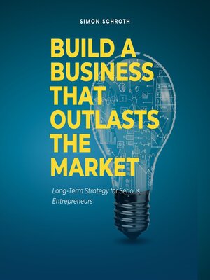 cover image of Build a Business That Outlasts the Market